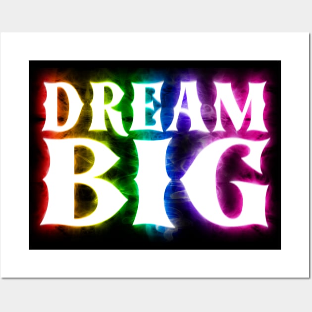 Dream Big Wall Art by Shawnsonart